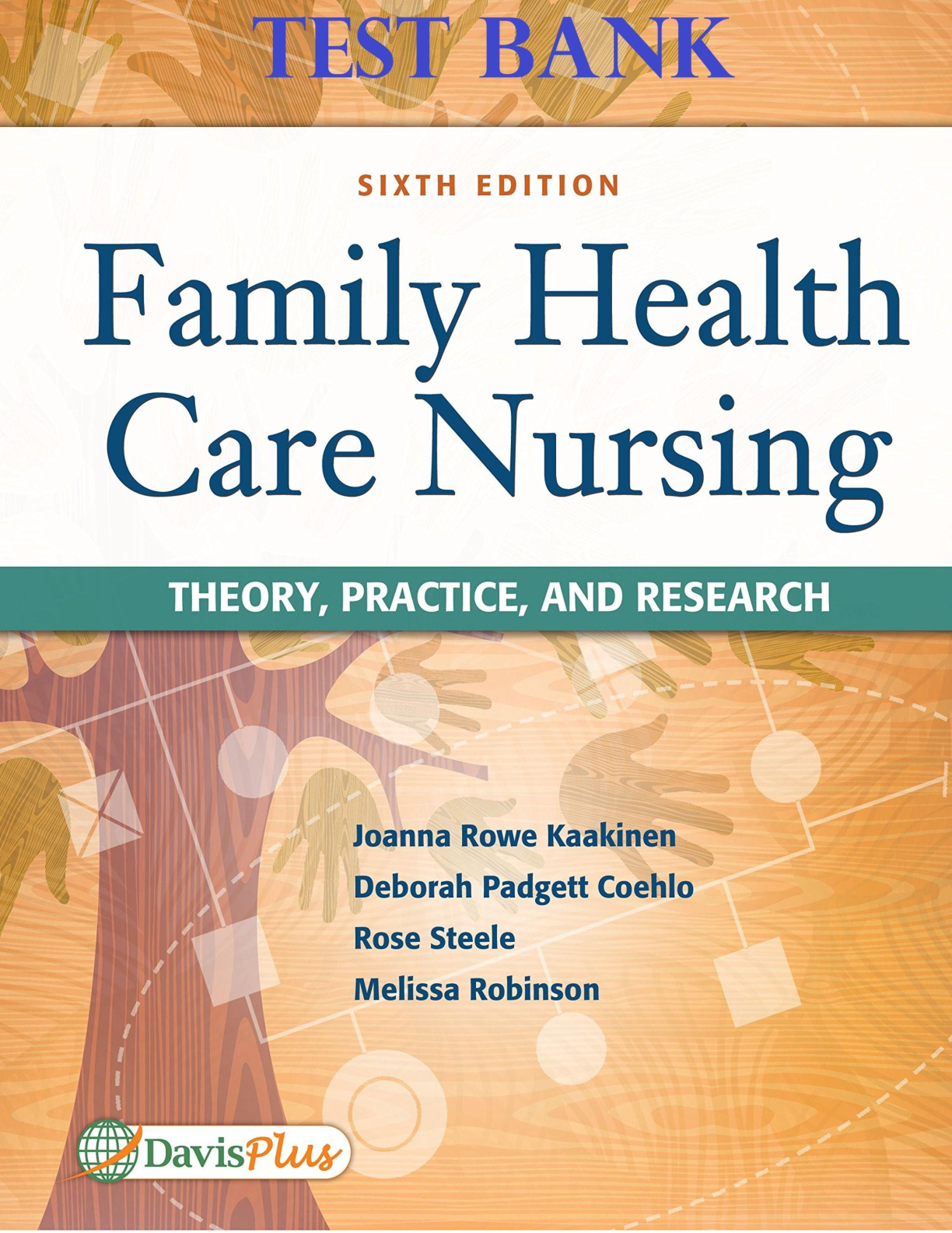 TEST BANK for Family Health Care Nursing: Theory, Practice, and Research 6th Edition by Joanna Rowe Kaakinen | All Chapters 1-17